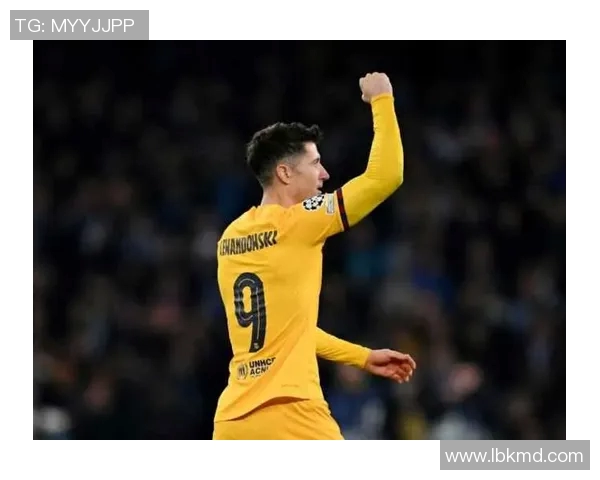 莱万在巴塞罗那再创佳绩助球队赢得重要胜利